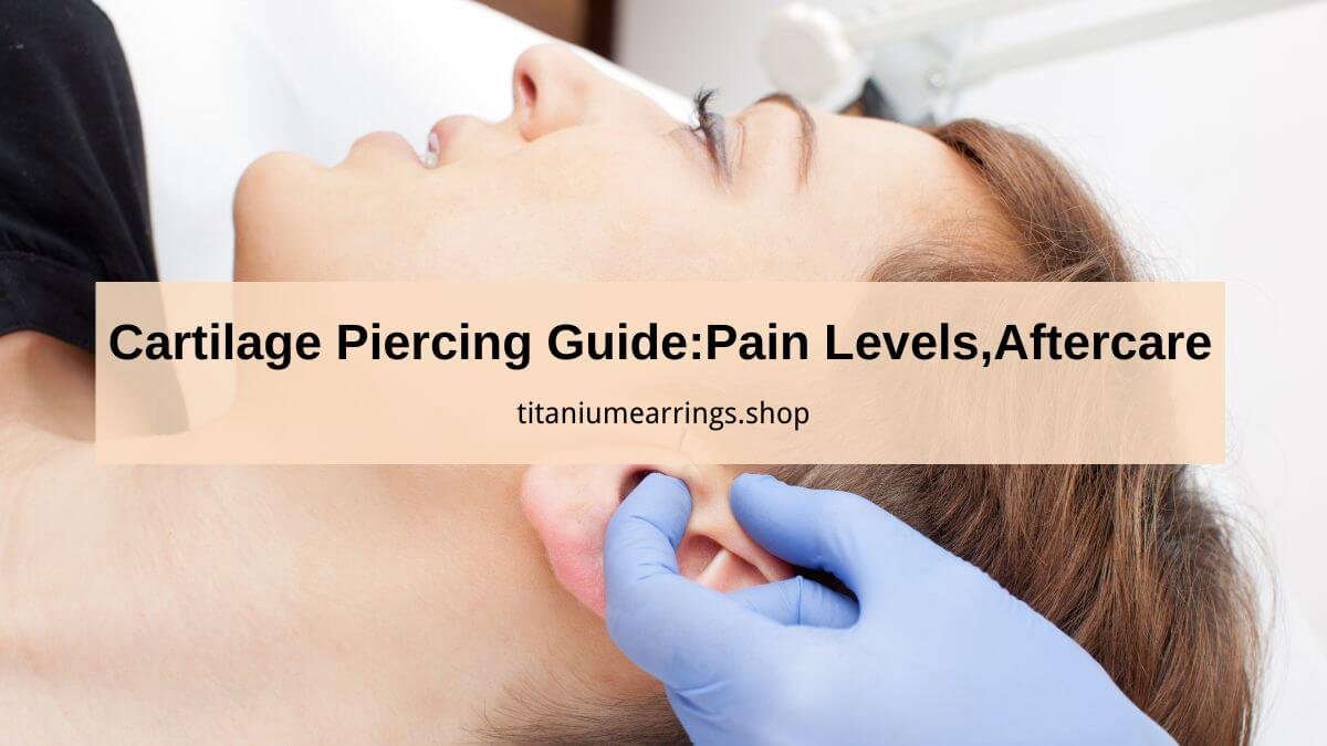 Cartilage Piercing Guide Pain Levels and Aftercare
